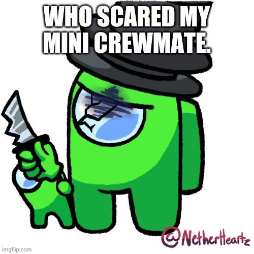 Who scared him... | image tagged in among sus,among us | made w/ Imgflip meme maker