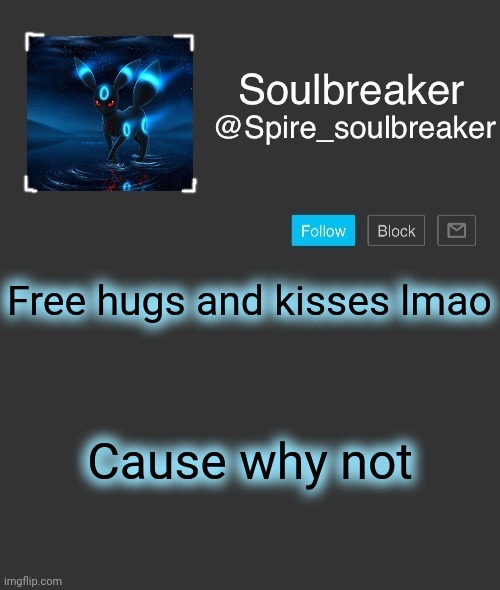 Spire | Free hugs and kisses lmao; Cause why not | image tagged in spire | made w/ Imgflip meme maker