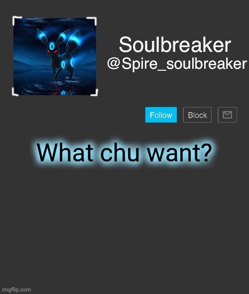 Spire | What chu want? | image tagged in spire | made w/ Imgflip meme maker