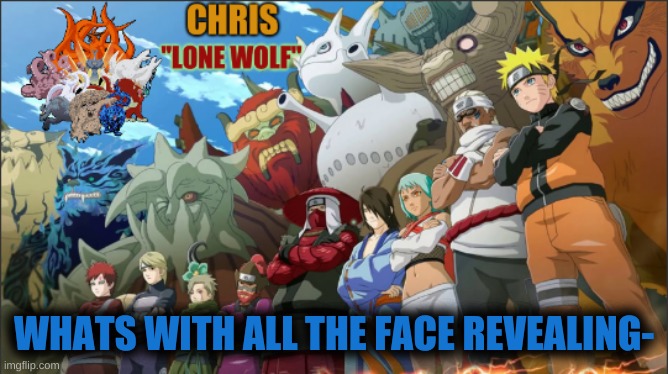 I hope nobody wants me to reveal mine | WHATS WITH ALL THE FACE REVEALING- | image tagged in jinch riki template | made w/ Imgflip meme maker