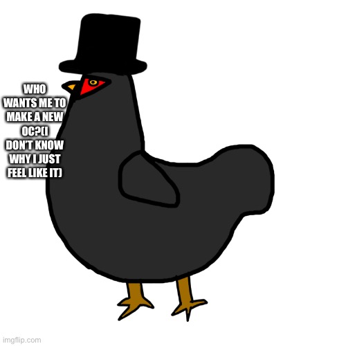 The real question | WHO WANTS ME TO MAKE A NEW OC?(I DON’T KNOW WHY I JUST FEEL LIKE IT) | made w/ Imgflip meme maker