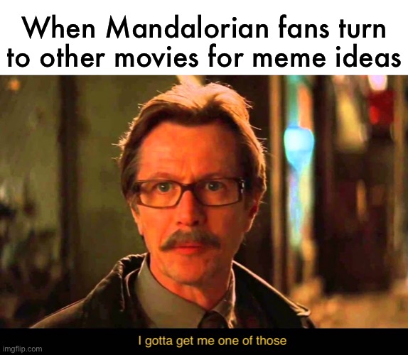 Thebigpig | When Mandalorian fans turn to other movies for meme ideas | image tagged in blank white template,star wars,the mandalorian,batman | made w/ Imgflip meme maker