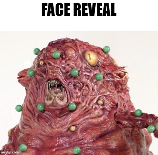 - | FACE REVEAL | made w/ Imgflip meme maker