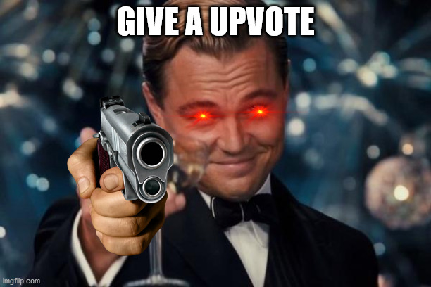 Leonardo Dicaprio Cheers | GIVE A UPVOTE | image tagged in memes,leonardo dicaprio cheers | made w/ Imgflip meme maker