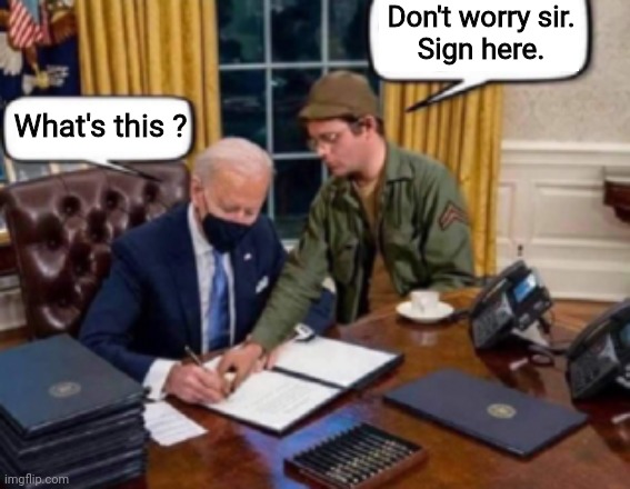 Dementia Joe & Radar O'Reilly | Don't worry sir.
Sign here. What's this ? | image tagged in creepy joe biden,dementia,alzheimer's,old pervert,government corruption | made w/ Imgflip meme maker