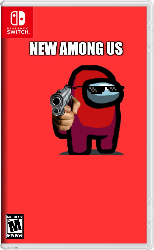 among got a gun | NEW AMONG US | image tagged in nintendo switch | made w/ Imgflip meme maker