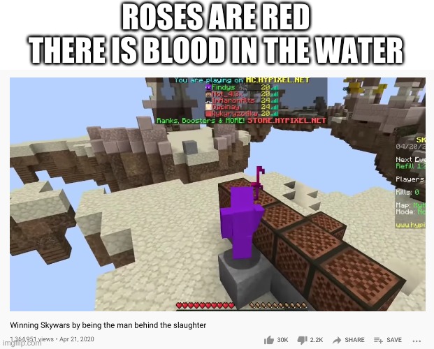 last post i will make for a few hours | ROSES ARE RED
THERE IS BLOOD IN THE WATER | image tagged in memes,funny,youtube,poetry,minecraft,the man behind the slaughter | made w/ Imgflip meme maker
