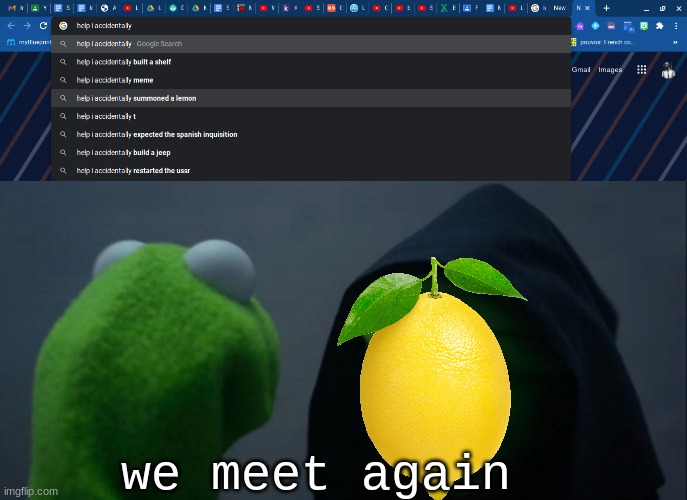 we meet agian, young lemon | we meet again | image tagged in memes,evil kermit | made w/ Imgflip meme maker