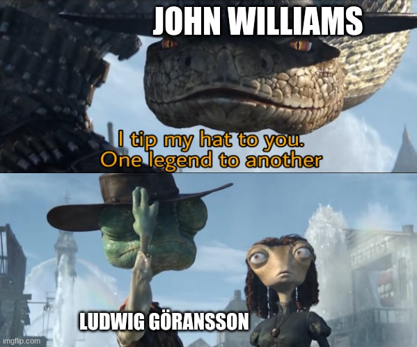 the legends | JOHN WILLIAMS; LUDWIG GÖRANSSON | image tagged in i tip my hat to you one legend to another,star wars | made w/ Imgflip meme maker