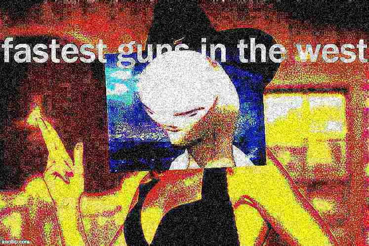 High Quality Kylie fastest guns in the west deep-fried 1 Blank Meme Template