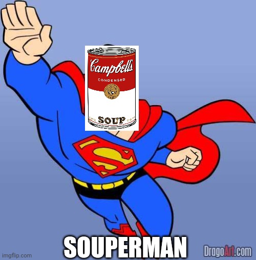 SOUPerman | SOUPERMAN | image tagged in soup | made w/ Imgflip meme maker