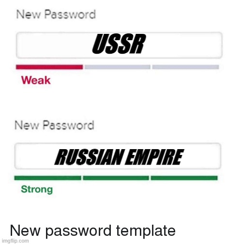 USSR is kind of stronger but Russian Empire is more powerful | USSR; RUSSIAN EMPIRE | image tagged in password meme,soviet union,russian | made w/ Imgflip meme maker