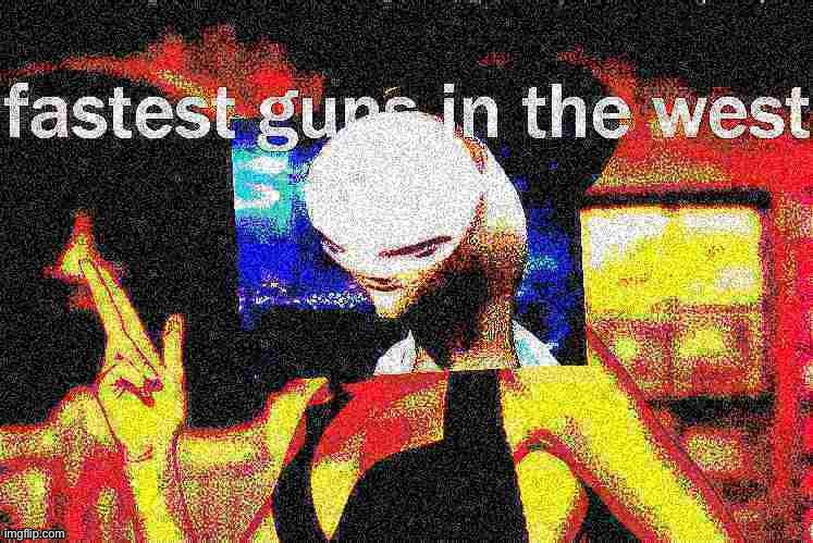 Kylie fastest guns in the west deep-fried 2 | image tagged in kylie fastest guns in the west deep-fried 2 | made w/ Imgflip meme maker