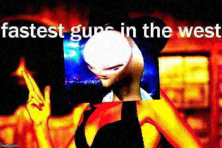 Kylie fastest guns in the west deep-fried 3 | image tagged in kylie fastest guns in the west deep-fried 3 | made w/ Imgflip meme maker