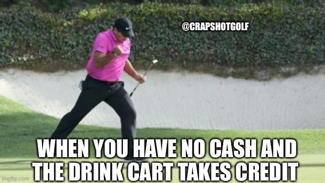 Cart drinks | @CRAPSHOTGOLF; WHEN YOU HAVE NO CASH AND THE DRINK CART TAKES CREDIT | image tagged in golf-wickedcelebrate | made w/ Imgflip meme maker