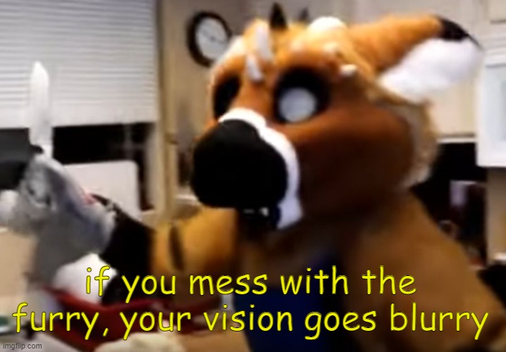 caption this | if you mess with the furry, your vision goes blurry | image tagged in furry with a knife | made w/ Imgflip meme maker