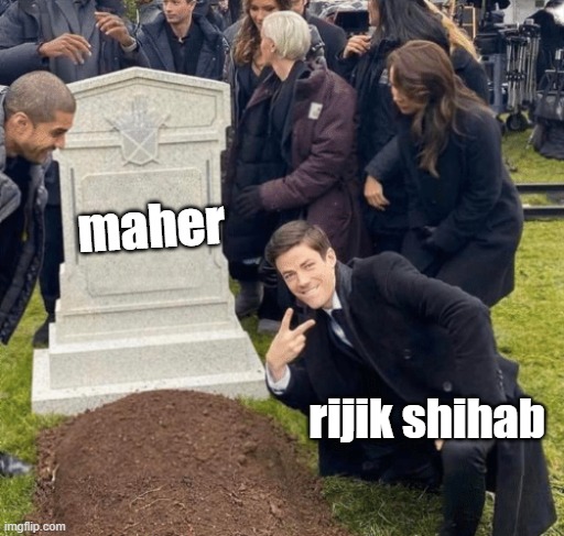 too soon for maher | maher; rijik shihab | image tagged in grant gustin over grave | made w/ Imgflip meme maker