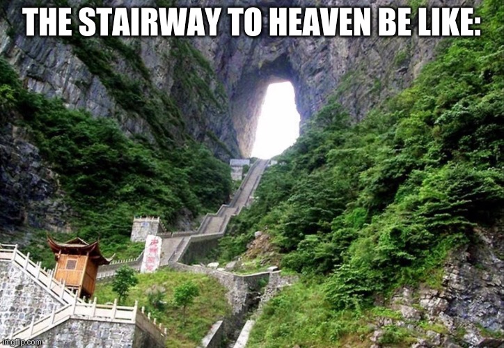 does have that sort of vibe | THE STAIRWAY TO HEAVEN BE LIKE: | image tagged in memes,funny,heaven,oh okay | made w/ Imgflip meme maker