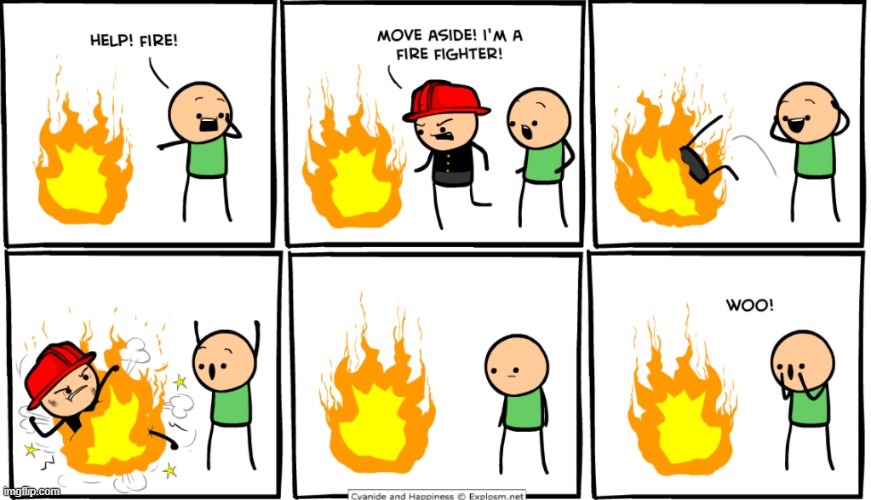 never try to fight a fire | image tagged in comics/cartoons,explosm | made w/ Imgflip meme maker