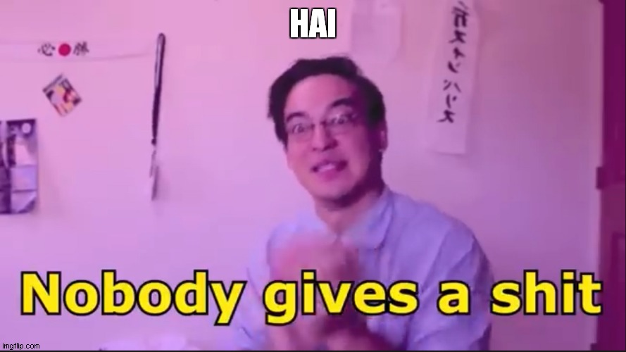 Filthy Frank | HAI | image tagged in filthy frank | made w/ Imgflip meme maker
