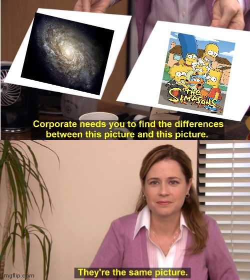 Both of them NEVER end!! LOL | image tagged in memes,they're the same picture,endless,simpsons,galaxy | made w/ Imgflip meme maker