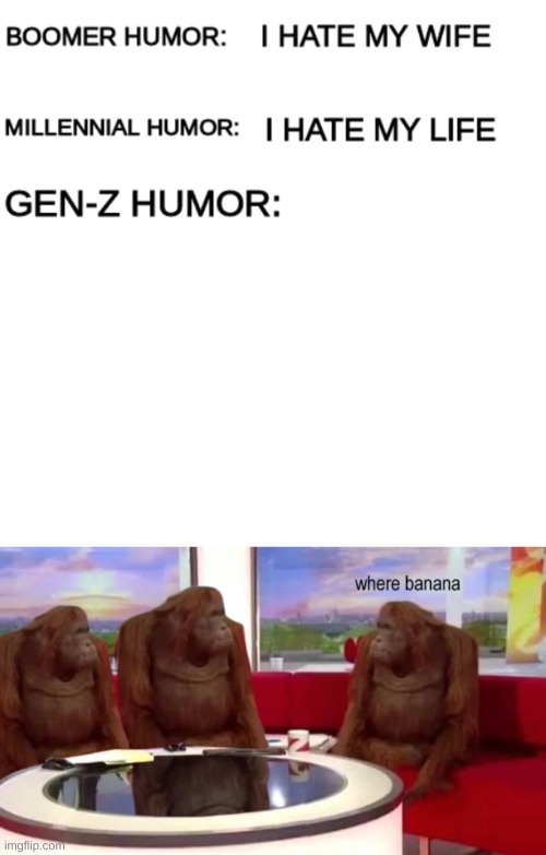 image tagged in boomer humor millennial humor gen-z humor,where banana | made w/ Imgflip meme maker