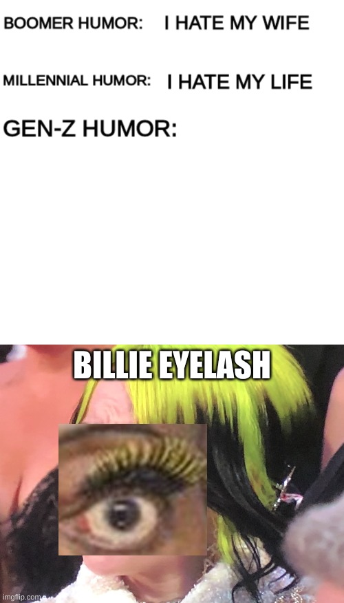 BILLIE EYELASH | image tagged in boomer humor millennial humor gen-z humor,billie eilish oscars | made w/ Imgflip meme maker