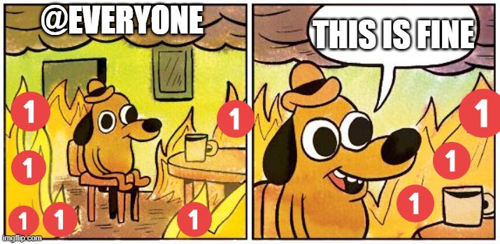 Only Discord Users will understand this: | @EVERYONE; THIS IS FINE | image tagged in this is fine blank | made w/ Imgflip meme maker