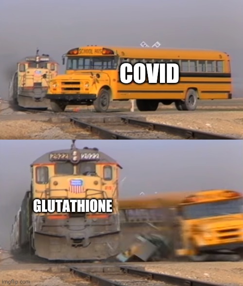 A train hitting a school bus | COVID; GLUTATHIONE | image tagged in a train hitting a school bus | made w/ Imgflip meme maker