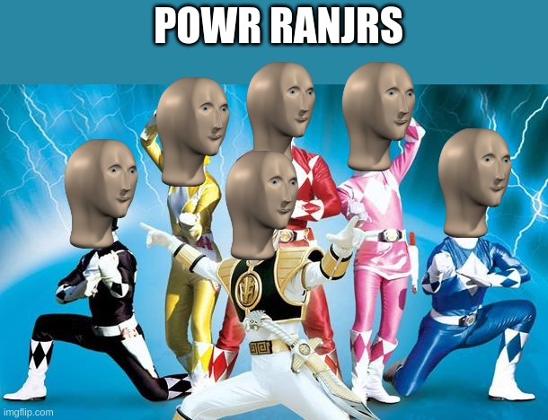 power rangers | POWR RANJRS | image tagged in power rangers | made w/ Imgflip meme maker