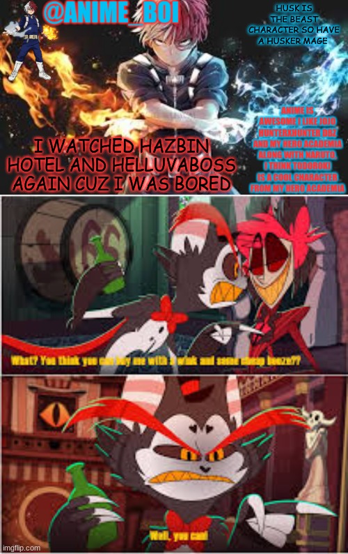 HUSK IS THE BEAST CHARACTER SO HAVE A HUSKER MAGE; I WATCHED HAZBIN HOTEL AND HELLUVABOSS AGAIN CUZ I WAS BORED | image tagged in shoto todoroki cuz yea | made w/ Imgflip meme maker