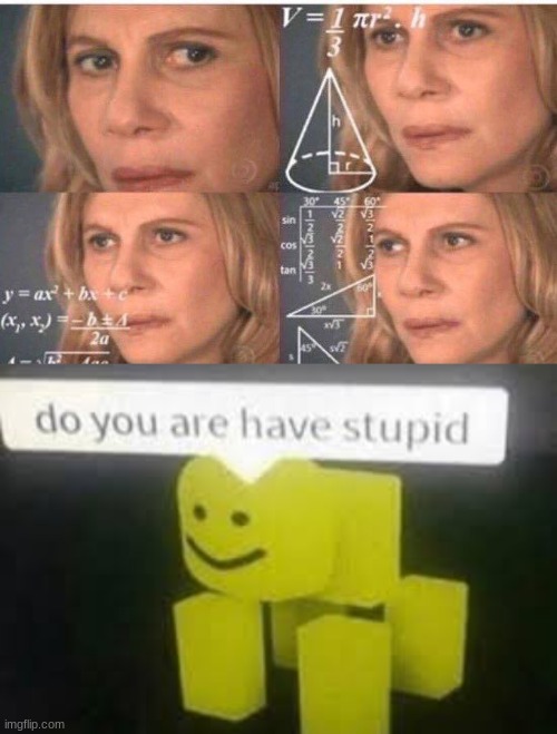 image tagged in math lady/confused lady,do you are have stupid | made w/ Imgflip meme maker