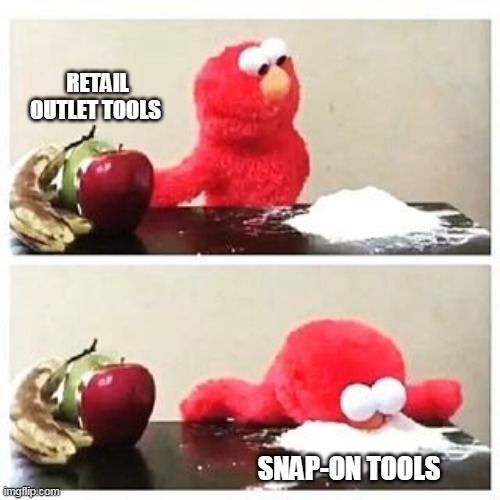 SnapOn Tools | RETAIL OUTLET TOOLS; SNAP-ON TOOLS | image tagged in elmo cocaine,tools | made w/ Imgflip meme maker