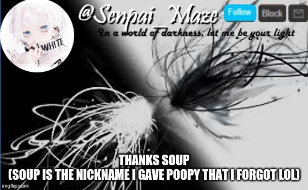 soups temp | THANKS SOUP
(SOUP IS THE NICKNAME I GAVE POOPY THAT I FORGOT LOL) | image tagged in soups temp | made w/ Imgflip meme maker