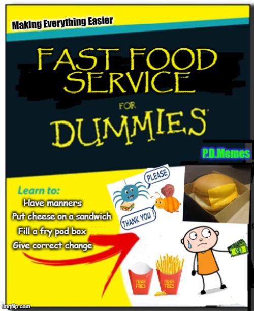 image tagged in fast food,funny meme,memes,for dummies,french fries,customer service | made w/ Imgflip meme maker