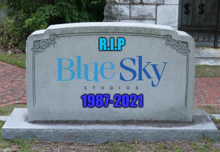 R.I.P Blue Sky Studios | R.I.P; 1987-2021 | image tagged in gravestone,rip headstone,blue sky | made w/ Imgflip meme maker
