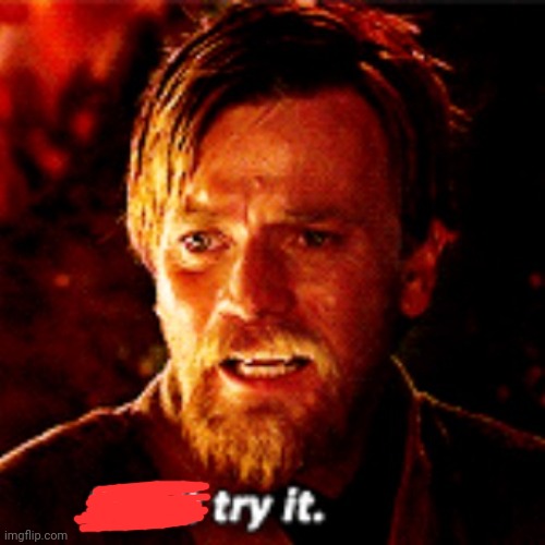 Don't Try It | image tagged in don't try it | made w/ Imgflip meme maker