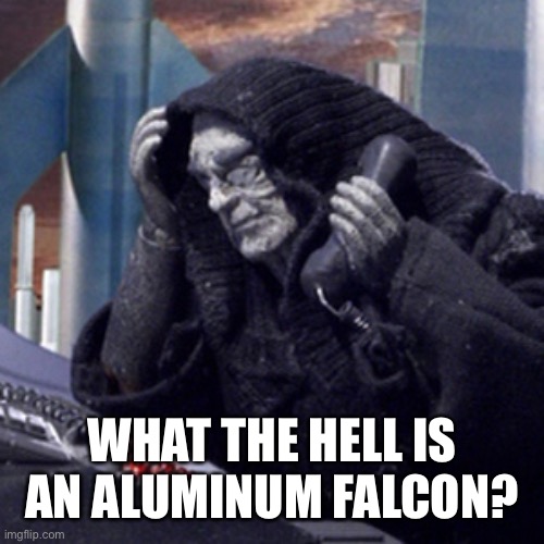 Robot Chicken | WHAT THE HELL IS AN ALUMINUM FALCON? | image tagged in robot chicken | made w/ Imgflip meme maker