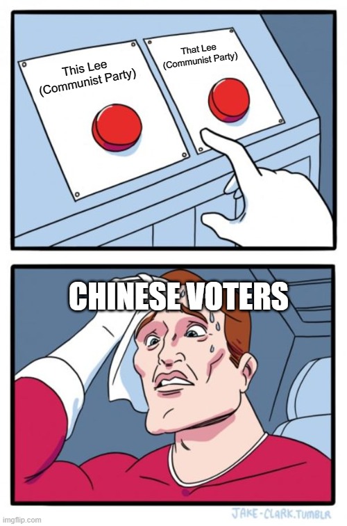 #confusion | That Lee (Communist Party); This Lee (Communist Party); CHINESE VOTERS | image tagged in memes,two buttons | made w/ Imgflip meme maker