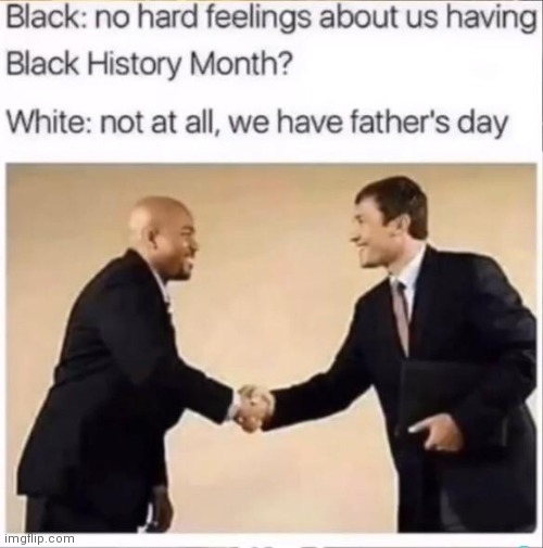 Fathers go brrrr | image tagged in black history month,dark humor | made w/ Imgflip meme maker