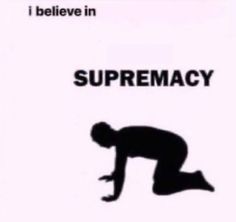 I believe in _ supremacy Blank Meme Template
