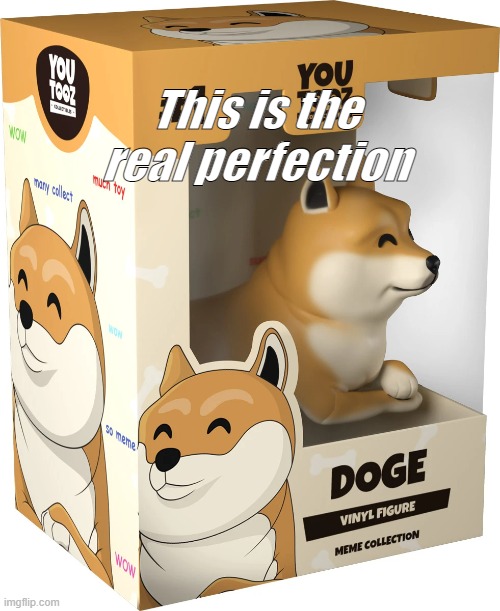 The real perfection | This is the real perfection | made w/ Imgflip meme maker