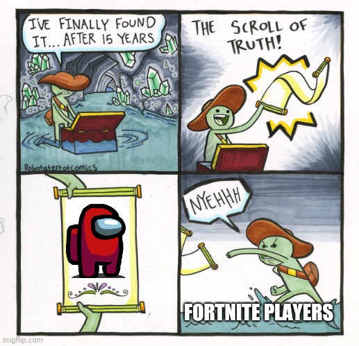 The Scroll Of Truth | FORTNITE PLAYERS | image tagged in memes,the scroll of truth | made w/ Imgflip meme maker