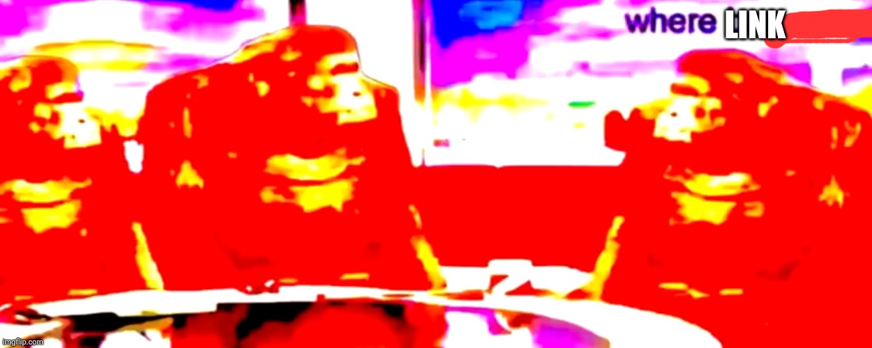 Where banana *deep fried* | LINK | image tagged in where banana deep fried | made w/ Imgflip meme maker