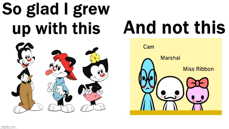 Got the cartoon and the anime | image tagged in so glad i grew up with this,memes,rhythm heaven,animaniacs,cartoon,anime | made w/ Imgflip meme maker