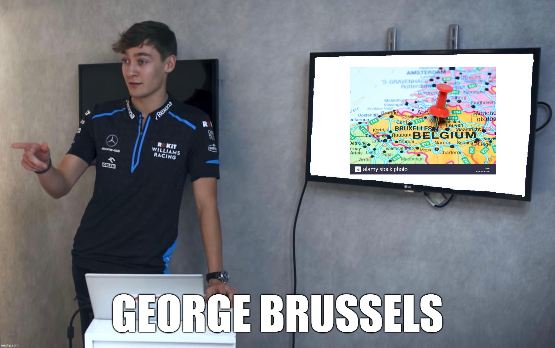 Maybe it should be Bruxelles | GEORGE BRUSSELS | image tagged in george russell,brussels,f1,formula 1,presentation,motorsport | made w/ Imgflip meme maker