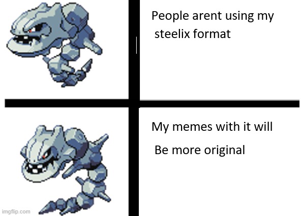 Steelix | image tagged in pokemon,steelix,drake | made w/ Imgflip meme maker