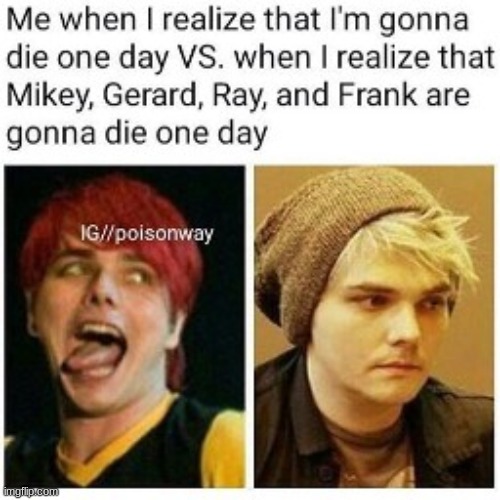 IMA JOIN THE BLACK PARADE WHEN I DIE--- MCR WILL BE THEREEEEEEEEE | made w/ Imgflip meme maker