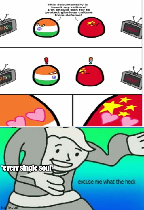 i was watching  "what if india becaomes the superpower" i saw this at the end of the video  ●~● | *every single soul* | image tagged in excuse me what the heck | made w/ Imgflip meme maker