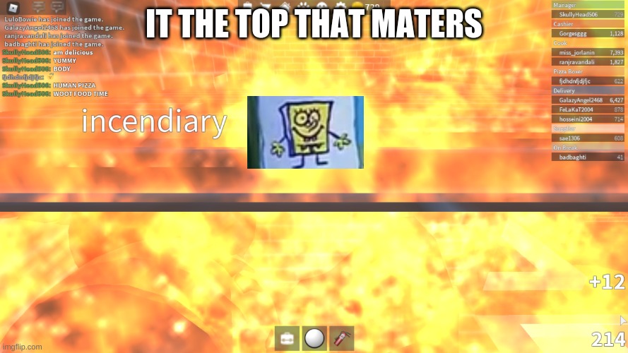 look 10 more ft above sea level if nothing intrests u | IT THE TOP THAT MATERS | image tagged in fire | made w/ Imgflip meme maker